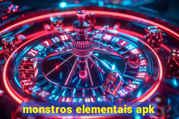 monstros elementais apk